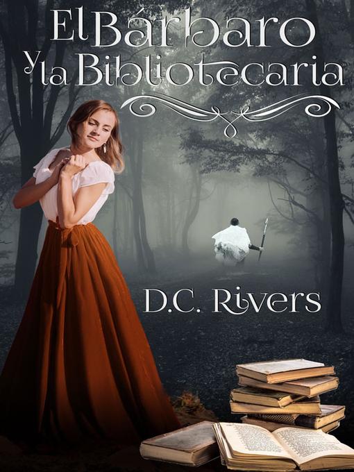 Title details for El bárbaro & la bibliotecaria by D.C. Rivers - Available